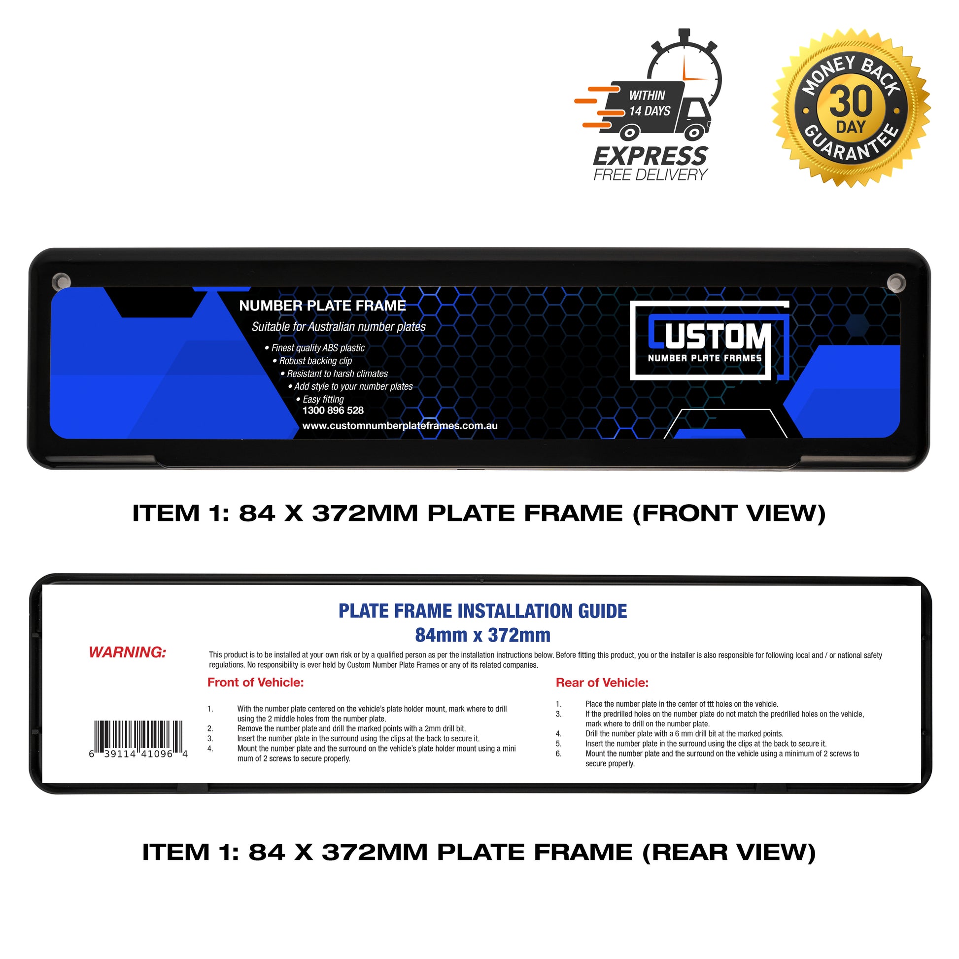 Plate Frame Kit 84mm x 372mm (Front) 107mm x 372mm (Rear) Suitable for: NSW - CUSTOM NUMBER PLATE FRAMES